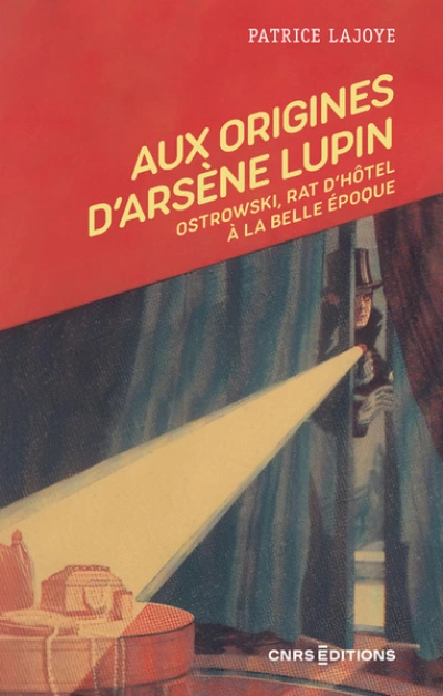 Aux origines d'Arsène Lupin : Ostrowski, rat d'hôtel à la Belle Époque