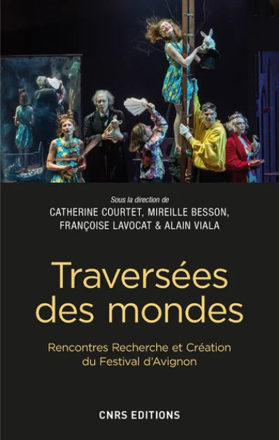 Traversées des mondes. Rencontres Recherche et Création du Festival d'Avignon