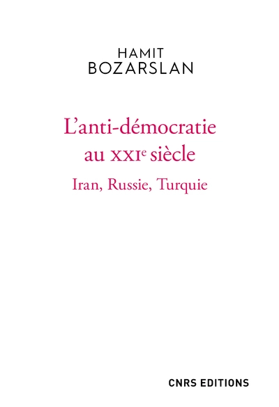 L'anti-démocratie au XXIe siècle  - Iran, Russie, Turquie