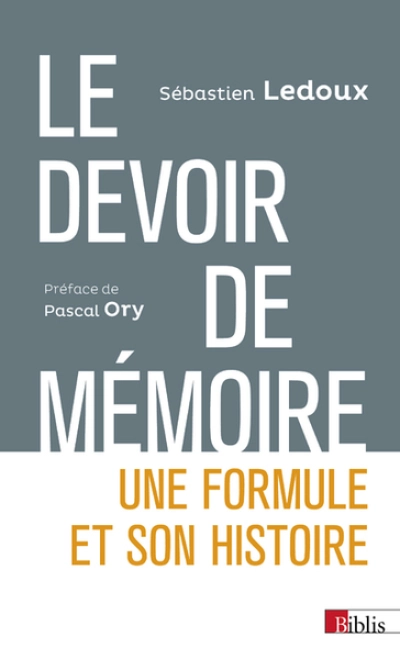 Le devoir de mémoire. Une formule et son histoire