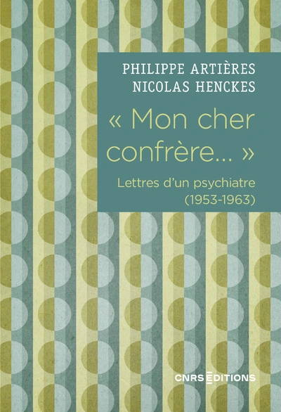 Mon cher confrère... ' Lettres d'un psychiatre  (1953-1963)