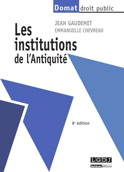 LES INSTITUTIONS DE L'ANTIQUITÉ - 8ÈME ÉDITION