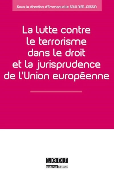 la lutte contre le terrorisme dans le droit et la jurisprudence de l'union europ