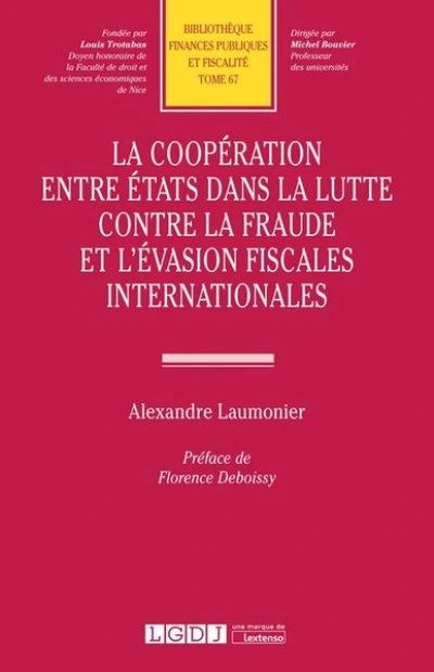 La coopération entre États dans la lutte contre la fraude et l'évasion fiscales  internationales