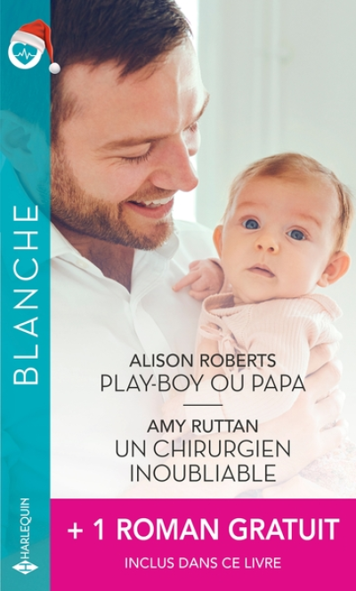 Play-boy ou papa - Un chirurgien inoubliable - Ensemble... pour toujours