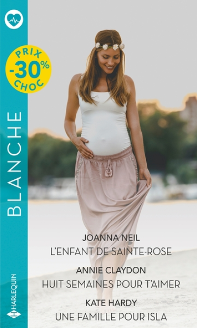 L'enfant de Sainte-Rose - Huit semaines pour t'aimer - Une famille pour Isla