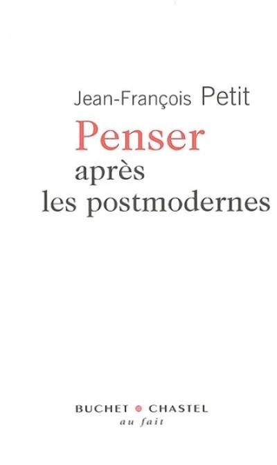 Penser après les postmodernes