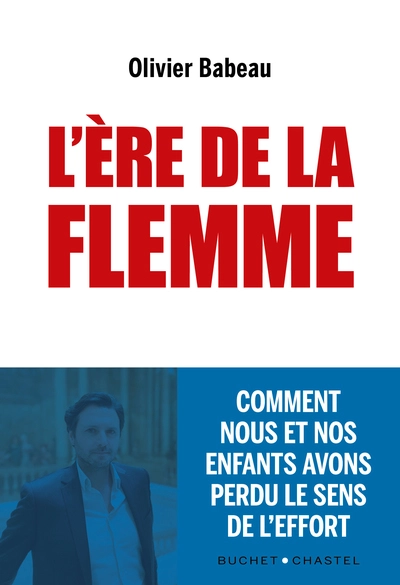 L'ère de la flemme: Comment nous et nos enfants avons perdu le sens de l'effort