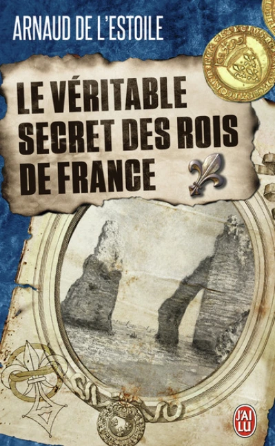 Le Véritable Secret des Rois de France