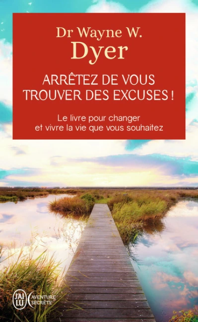 Arrêtez de vous trouver des excuses !