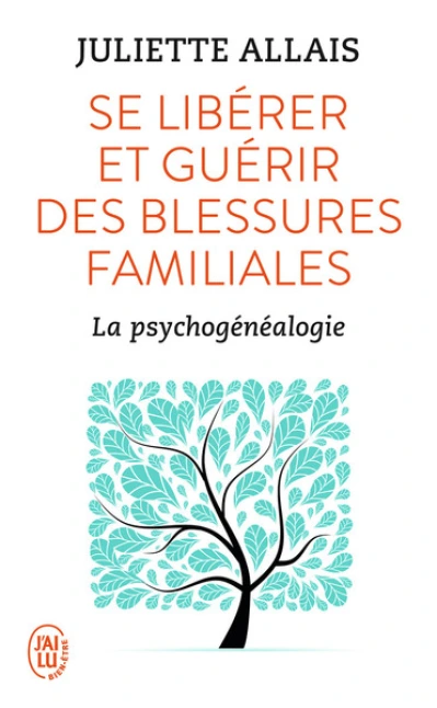 Se libérer et guérir des blessures familiales : La psychogénéalogie