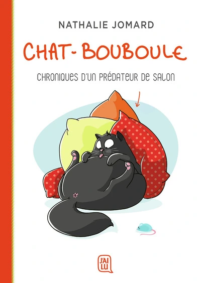 Chat-Bouboule, tome 1 : Chroniques d'un prédateur de salon