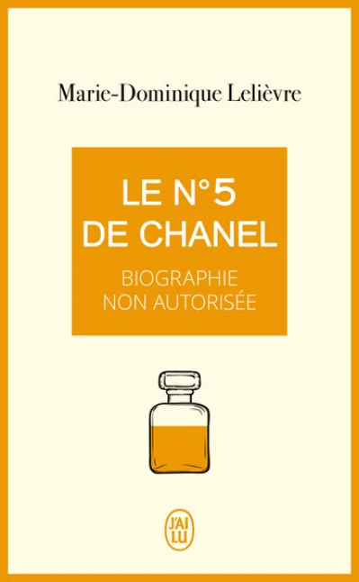 Le N°5 de Chanel : Biographie non autorisée