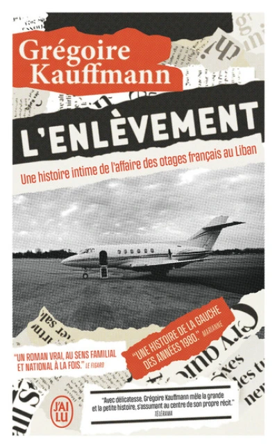 L'Enlèvement: Une histoire intime de l'affaire des otages français au Liban