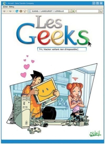 Les Geeks, Tome 4 : Hacker vaillant rien d'impossible