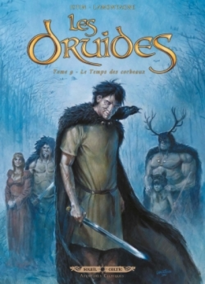 Les Druides, tome 9 : Le temps des corbeaux