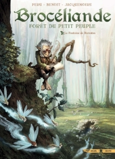 Brocéliande forêt du petit peuple, tome 1 : La fontaine de Barenton