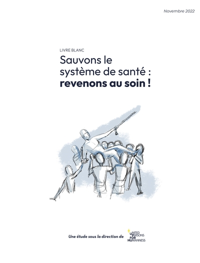 Sauvons le système de santé : revenons au soin !