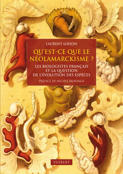 Qu'est ce que le néolamarckisme ? : Les biologistes français et la question de l'évolution des éspèces 1870-1940