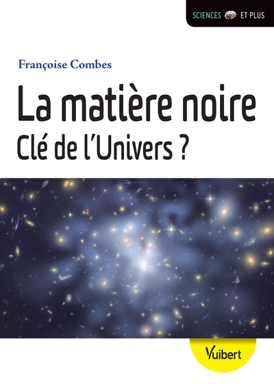 La matière noire, clé de l'univers ?