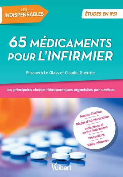 65 médicaments pour l'infirmier - Les principales classes thérapeutiques organisées par service