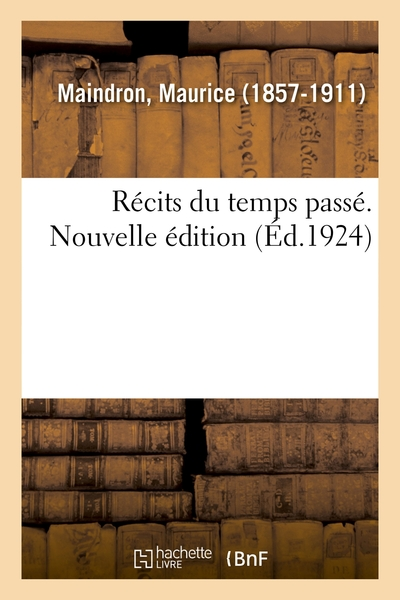 Récits du temps passé. Nouvelle édition