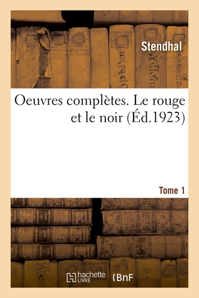 Oeuvres complètes. Le rouge et le noir. Tome 1