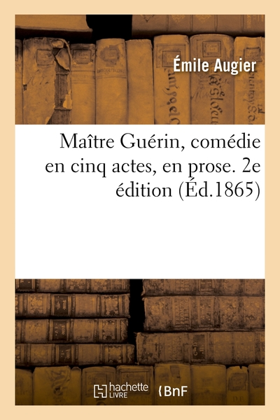 Maître Guérin, comédie en cinq actes, en prose. 2e édition