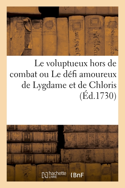 Le voluptueux hors de combat ou Le défi amoureux de Lygdame et de Chloris