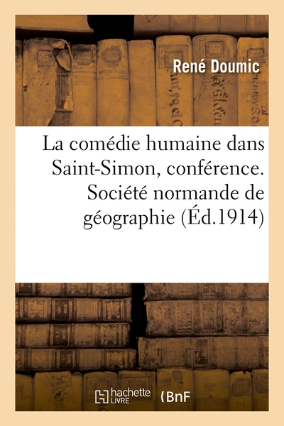 La comédie humaine dans Saint-Simon, conférence. Société normande de géographie