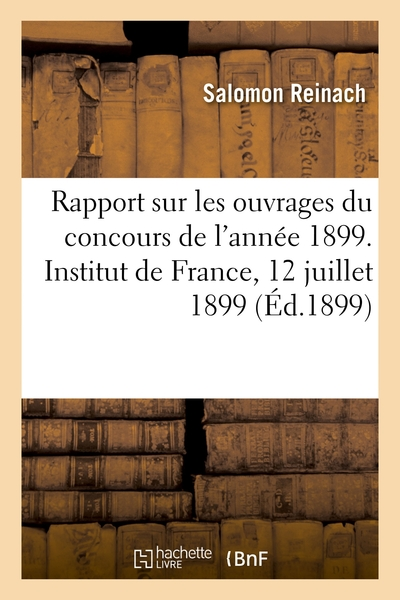 Rapport sur les ouvrages envoyés au concours de l'année 1899