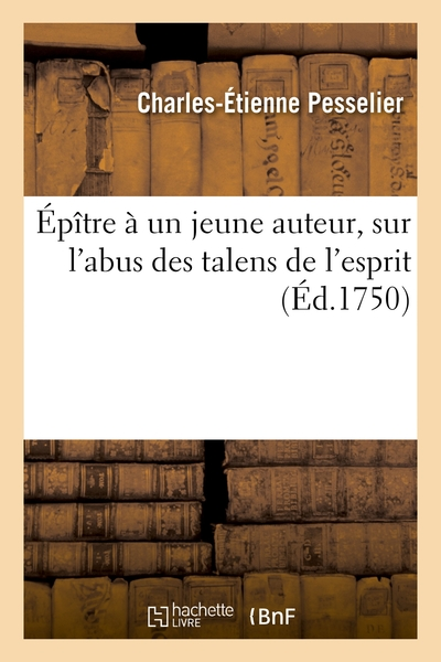 Épître à un jeune auteur, sur l'abus des talens de l'esprit