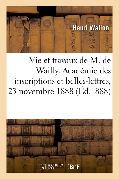 Notice sur la vie et les travaux de M. Joseph-Natalis de Wailly