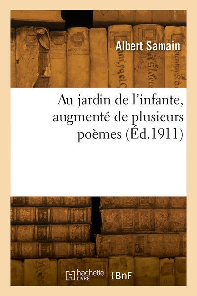 Au jardin de l'infante, augmenté de plusieurs poèmes