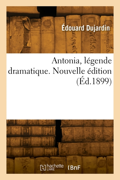 Antonia, légende dramatique. Nouvelle édition