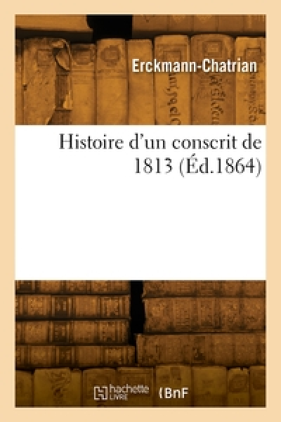 Histoire d'un conscrit de 1813