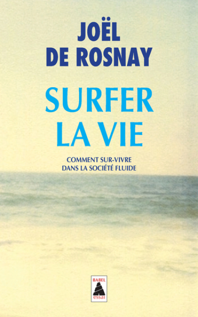 Surfer la vie : Comment sur-vivre dans la société fluide