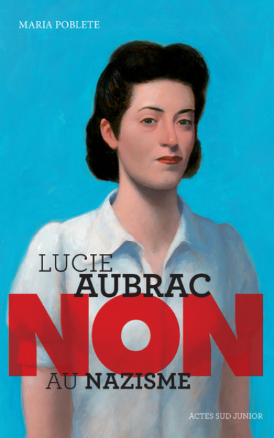 Lucie Aubrac : 'Non au nazisme