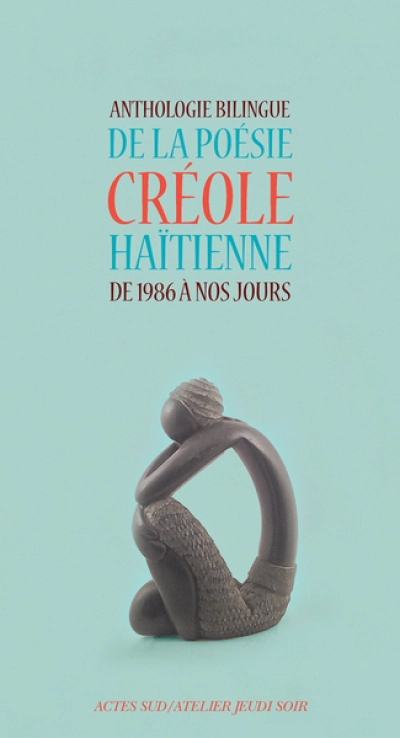 Anthologie bilingue de la poésie créole haïtienne de 1986 à nos jours : Edition bilingue français-créole