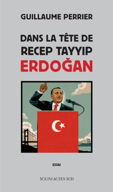 Dans la tête de Recep Tayyip Erdogan