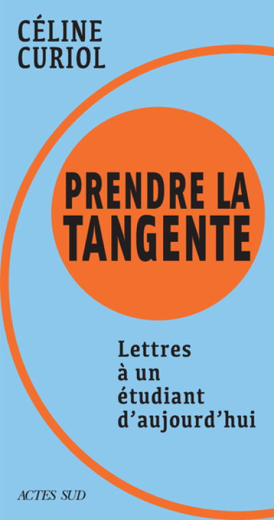 Prendre la tangente: Lettres à un étudiant daujourdhui