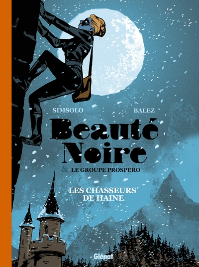 Beauté Noire et le Groupe Prospero, tome 1 : Les Chasseurs de haine