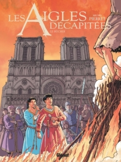 Les aigles décapitées, tome 28 : Le bûcher