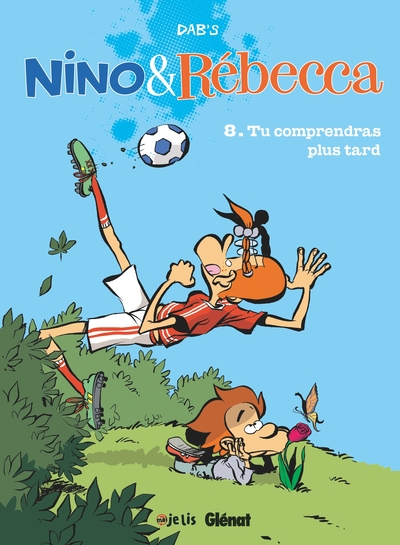 Nino & Rébecca, tome 8 : Tu comprendras plus tard