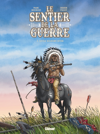 Le sentier de la guerre, tome 3 : Little Bighorn river