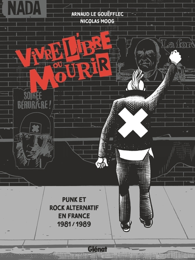 Vivre Libre ou Mourir: Punk et Rock Alternatif en France, 1981 - 1989