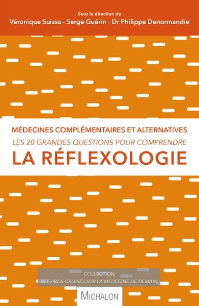 La réflexologie - Les 20 grandes questions pour comprendre la réflexologie