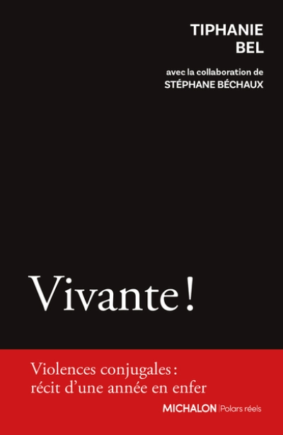 Vivante !: Violences conjugales : Récit d'une année en enfer