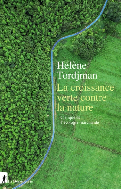 La croissance verte contre la nature - Critique de l'écologie marchande