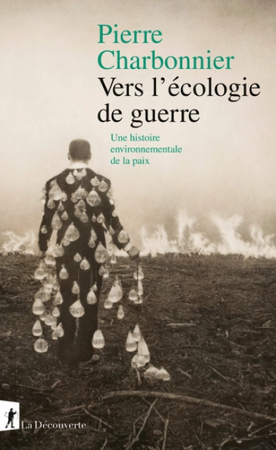 Vers l'écologie de guerre: Une histoire environnementale de la paix